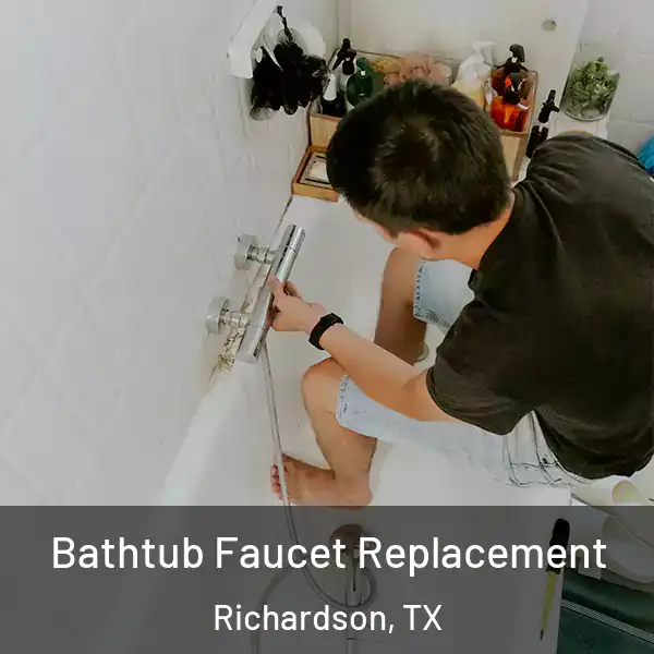  Bathtub Faucet Replacement Richardson, TX